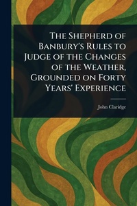Abbildung von: The Shepherd of Banbury's Rules to Judge of the Changes of the Weather, Grounded on Forty Years' Experience - Anson Street Press