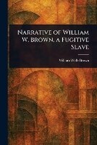 Abbildung von: Narrative of William W. Brown, a Fugitive Slave - Anson Street Press