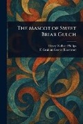 Cover: The Mascot of Sweet Briar Gulch - Anson Street Press