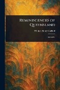 Abbildung von: Reminiscences of Queensland - Anson Street Press
