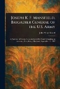 Cover: Joseph K. F. Mansfield, Brigadier General of the U.S. Army - Anson Street Press