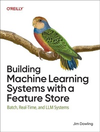 Enlarge image Cover: Building Machine Learning Systems with a Feature Store - O'Reilly