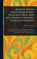 Bild: Marital Power Exemplified in Mrs. Packard's Trial, and Self-Defence From the Charge of Insanity - Anson Street Press