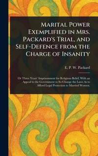 Bild: Marital Power Exemplified in Mrs. Packard's Trial, and Self-Defence From the Charge of Insanity - Anson Street Press