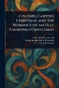 Cover: Colonel Carter's Christmas and The Romance of an Old-Fashioned Gentleman - Anson Street Press