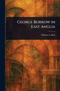 Abbildung von: George Borrow in East Anglia - Anson Street Press
