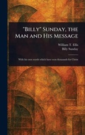 Cover: "Billy" Sunday, the Man and His Message - Anson Street Press