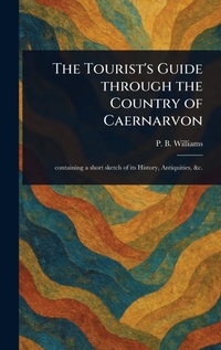 Abbildung von: The Tourist's Guide Through the Country of Caernarvon - Anson Street Press