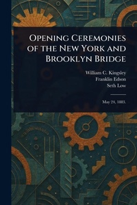 Abbildung von: Opening Ceremonies of the New York and Brooklyn Bridge - Anson Street Press