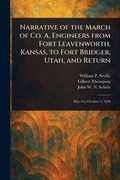 Cover: Narrative of the March of Co. A, Engineers From Fort Leavenworth, Kansas, to Fort Bridger, Utah, and Return - Anson Street Press