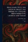 Cover: King Lear's Wife; The Crier by Night; The Riding to Lithend; Midsummer-Eve; Laodice and Danae - Anson Street Press