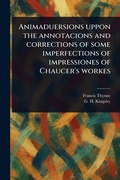 Cover: Animaduersions Uppon the Annotacions and Corrections of Some Imperfections of Impressiones of Chaucer's Workes - Anson Street Press