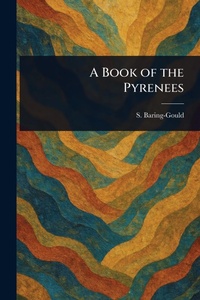 Abbildung von: A Book of the Pyrenees - Anson Street Press