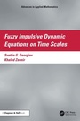 Cover: Fuzzy Impulsive Dynamic Equations on Time Scales - CRC Press