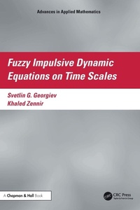 Enlarge image Cover: Fuzzy Impulsive Dynamic Equations on Time Scales - CRC Press
