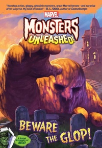 Enlarge image Cover: Marvel Monsters Unleashed:: Beware the Glop! - Disney - RHCB