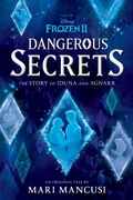 Cover: Frozen 2: Dangerous Secrets: The Story of Iduna and Agnarr - Disney - RHCB
