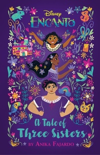 Enlarge image Cover: Disney Encanto A Tale of Three Sisters - Disney - RHCB
