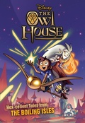 Cover: The Owl House: Hexcellent Tales from The Boiling Isles - Disney - RHCB