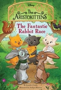 Cover: The Aristokittens #3: The Fantastic Rabbit Race - Disney - RHCB
