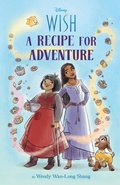 Cover: Disney Wish: A Recipe for Adventure - Disney - RHCB