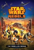 Cover: Star Wars Rebels: The Rebellion Begins - Disney - RHCB