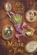 Cover: Alice Through the Looking Glass: A Matter of Time - Disney - RHCB