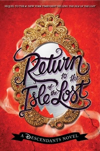 Bild vergrößern Bild: Return to the Isle of the Lost-A Descendants Novel, Book 2 - Disney - RHCB