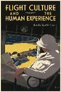 Cover: Flight Culture and the Human Experience - Texas A & M University Press