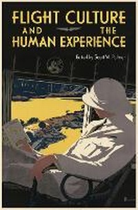 Enlarge image Cover: Flight Culture and the Human Experience - Texas A & M University Press