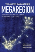 Cover: The Austin-San Antonio Megaregion - Texas A & M University Press