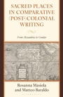 Cover: Sacred Places in Comparative (Post-)Colonial Writing - Rowman & Littlefield Publishers