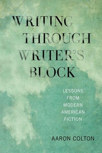 Enlarge image Cover: Writing Through Writer's Block - University of Iowa Press