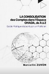 Abbildung von: La Consolidation des Comptes dans l'Espace OHADA, de A a Z - Upway Books