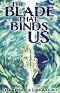 Cover: The Blade That Binds Us - Tiny Ghost Press