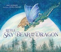 Cover: Little Sky Bear and the Dragon - Stoney Creek Publishing Group