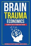 Cover: Brain Trauma Economics - Don MacLean