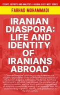 Cover: Iranian Diaspora: Life And Identity Of Iranians Abroad (Essays, Reports and Analyses) - Global East-West Ltd
