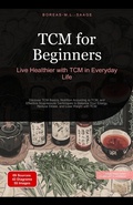 Cover: TCM for Beginners: Live Healthier with TCM in Everyday Life (TCM (EN), #4) - Saage Media GmbH - English