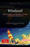 Cover: Windsurf: Gu&iacute;a Completa para Aprender a Surfear y Dominar el Arte del Surf (Deportes acu&aacute;ticos (ES), #2) - Saage Media GmbH - Espa&ntilde;ol