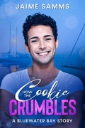 Cover: How the Cookie Crumbles (A Bluewater Bay Story, #2) - Jaime Samms