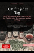 Cover: TCM f&uuml;r jeden Tag: Mit TCM ges&uuml;nder leben - Grundlagen der Traditionellen Chinesischen Medizin im Alltag (TCM (DE), #4) - Saage Media GmbH - Deutschland