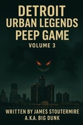 Cover: Detroit Urban Legends Peep Game volume 3 - James Stoutermire