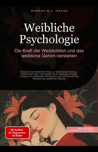 Cover of  Weibliche Psychologie: Die Kraft der Weiblichkeit und das weibliche Gehirn verstehen (Weiblichkeit (DE), #3) - Saage Media GmbH - Deutschland