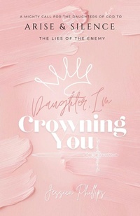 Enlarge image Cover: Daughter, I'm Crowning You - Trilogy Christian Publishing