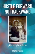 Cover: Hustle Forward, Not Backward, Mama, I made it - Spines