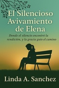 Cover: El Silencioso Avivamiento de Elena - Linda Sanchez