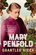 Cover: Mary Penfold: The true story of the great Australian winemaker, from the bestselling award-winning author of SISTER VIV and MR AND MRS GOULD - ABC Books