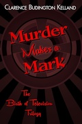 Cover: Murder Makes a Mark (The Birth of Television Mysteries Trilogy) - Digital Parchment Press