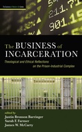 Cover: The Business of Incarceration - Wipf and Stock Publishers